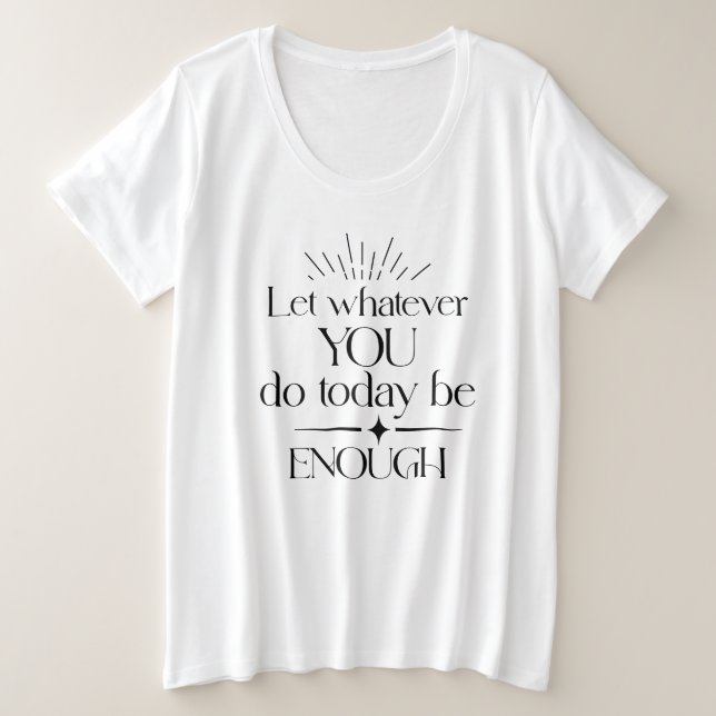 Lass, was du heute tust, genug T - Shirt (Design vorne)
