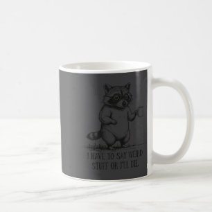 Lass Waschbären-Meme seltsam sagen Ich werde Kaffeetasse