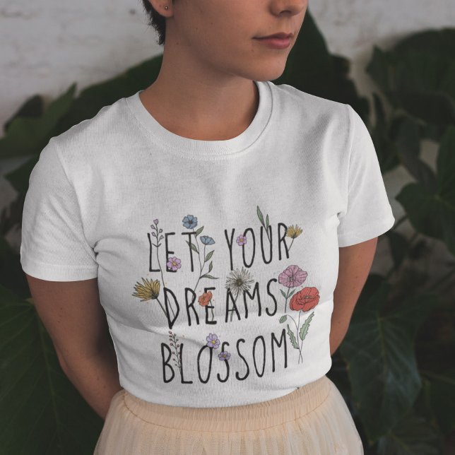 Lass Your Dreams Blossom Wildblume T - Shirt (Von Creator hochgeladen)