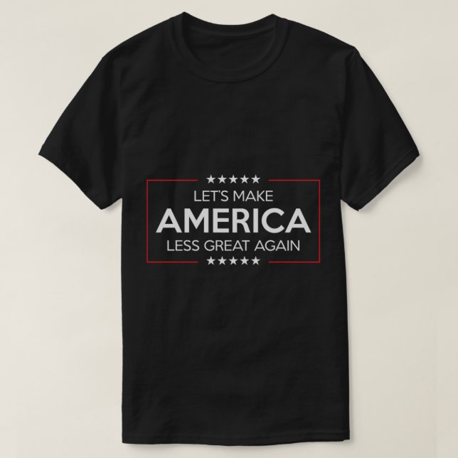 LASSE AMERIKA WIEDER WENIGER GROSS MACHEN T-Shirt (Design vorne)