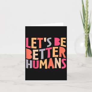 Lasse bessere Menschen Inspiration positive Art Karte