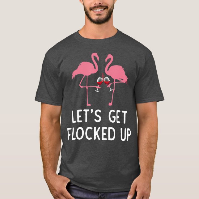 Lasse dich mit lustigen Flamingo-Weinen beladen tr T-Shirt (Vorderseite)