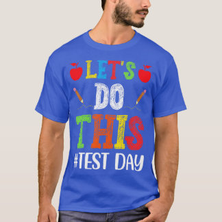 Lasse diesen Testtag-Lehrer T-Shirt