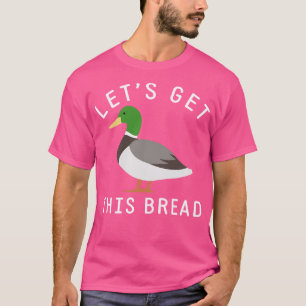 Lasse dieses Brot kriegen T-Shirt