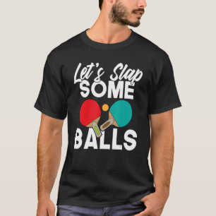 Lasse einige Balls Tischtennis T-Shirt