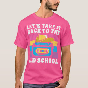 Lasse es zurück auf den Hip Hop der 90er Jahre T-Shirt
