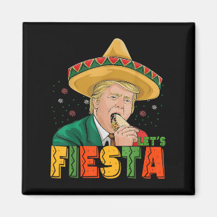 Lasse Fiesta Funny Trump Cinco De Mayo Mexican Par Magnet