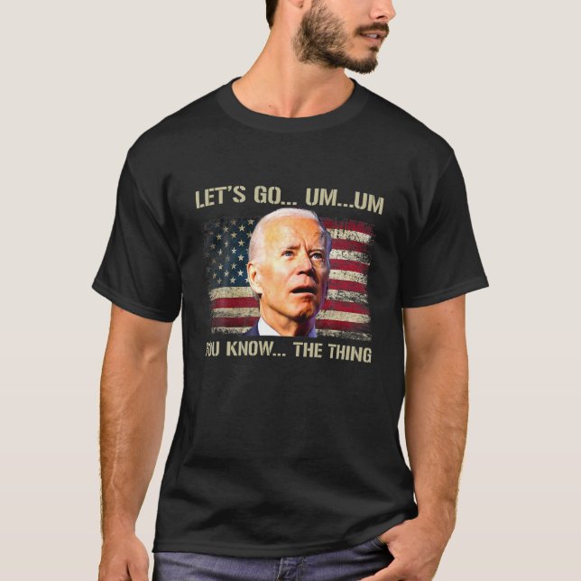 Lasse Go Biden Brandon Sie wissen, was politisch T-Shirt (Vorderseite)