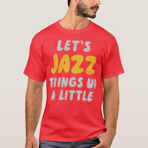 Lasse Jazz-Dinge ein wenig T-Shirt