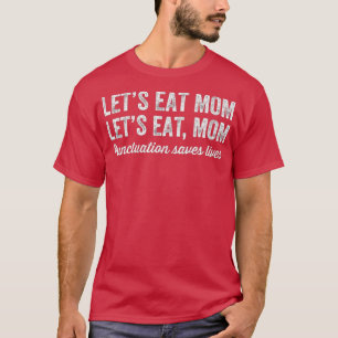 Lasse Mama Satzzeichen essen Rette Lives Funny Gra T-Shirt