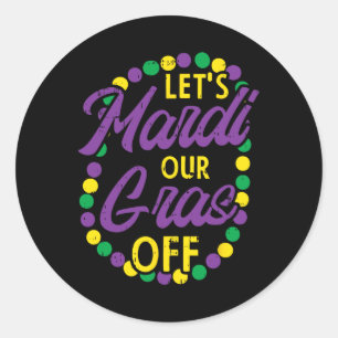 Lasse Mardi Gras Off Beads Pun Funny Carnival Drin Runder Aufkleber
