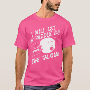 Lasse mein Paddel die Pingpong-Tischtaste T-Shirt