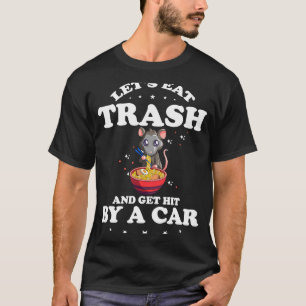 Lasse Müll und wird von einem Auto für Opossum get T-Shirt