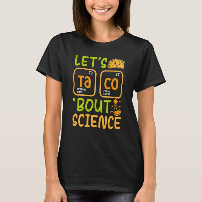 Lasse Tacos Bout Science Chemistry Teacher Pun Stu T-Shirt (Vorderseite)