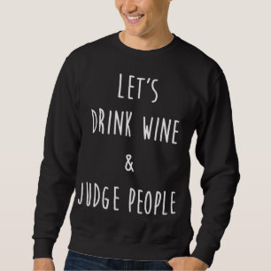 Lasse Trink Wein und Richter Menschen lustig Sozia Sweatshirt