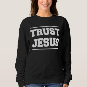 Lasse über Jesus Vertrauen Jesus auf der Rückseite Sweatshirt