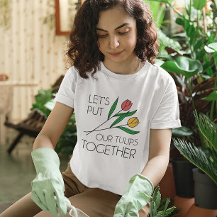 Lasse unsere Tulips zusammen T-Shirt