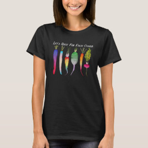 Lasse Wurzeln für die anderen LGBTQ-Pflanze pflanz T-Shirt