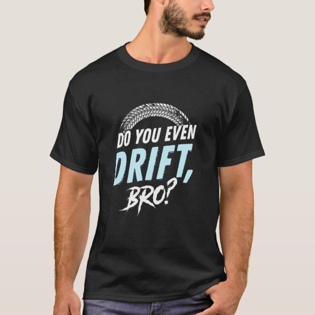 Lassen Sie BRO sogar driften T-Shirt (Vorderseite)