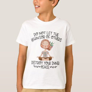 Lassen Sie das Verhalten anderer Ihren inneren Fri T-Shirt