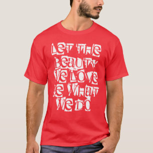"Lassen Sie die Schönheit wir Liebe sein, was wir T-Shirt