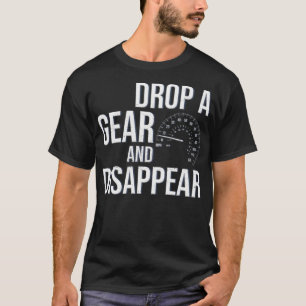 Lassen Sie ein Zahnrad fallen und verschwinden Sie T-Shirt