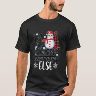 Lassen Sie es irgendwo anders schnee, seine kalte  T-Shirt