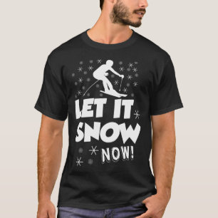 Lassen Sie es jetzt Schnee Ski Sport T-Shirt