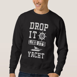 Lassen Sie es wie es Yacht Cool Graphic für Yachte Sweatshirt