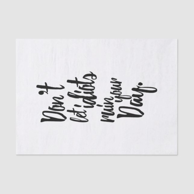 Lassen Sie Idioten Ihr TagesSchwarz-weißes Zitat Seidenpapier (Vorderseite)