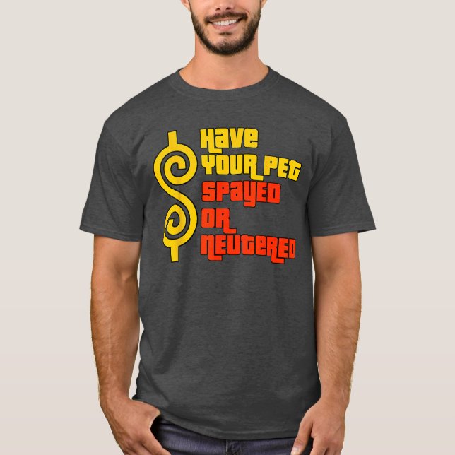 Lassen Sie Ihr Haustier richtig sterilisieren oder T-Shirt (Vorderseite)