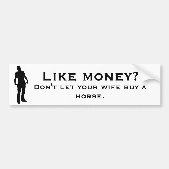 Lassen Sie Ihre Ehefrau ein Pferd nicht kaufen Autoaufkleber (Vorne)