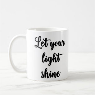 Lassen Sie Ihre helle Shine Tasse