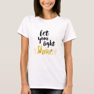 Lassen Sie Ihren hellen Shine T-Shirt