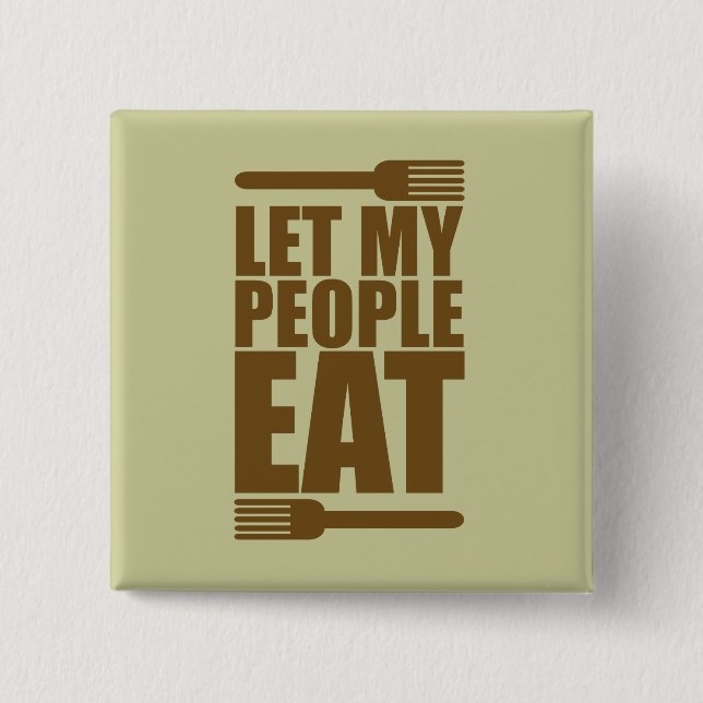 Lassen Sie meine Leute essen Button (Vorderseite)