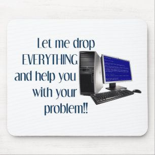 Lassen Sie mich ALLES fallenlassen und Ihnen Mousepad