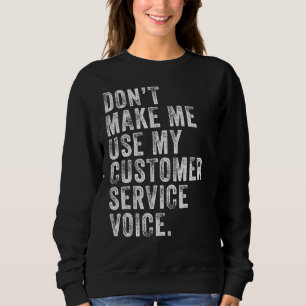 Lassen Sie mich den Voice-Funny von meinem Kundens Sweatshirt