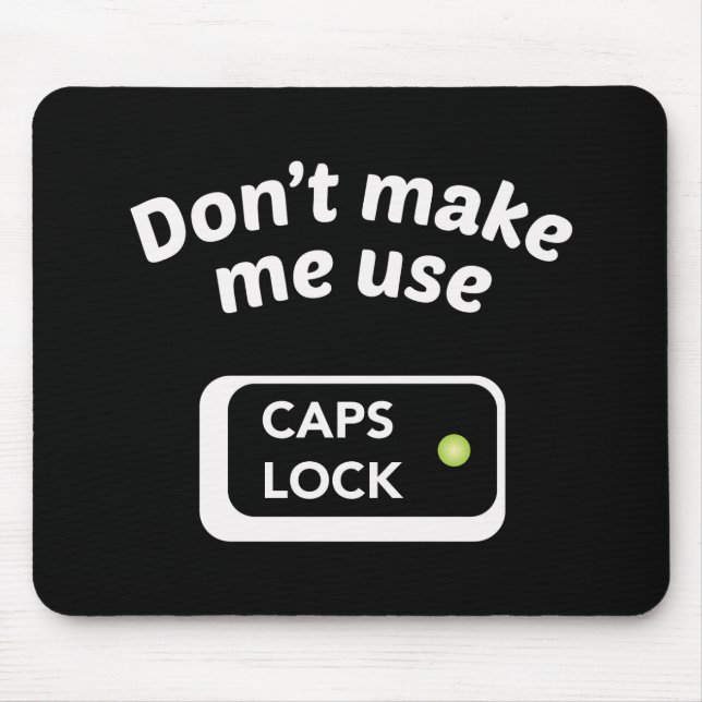 Lassen Sie mich keinen CAPS LOCK benutzen - Funny  Mousepad (Vorne)