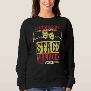 Lassen Sie mich meine Bühne Manager Voice Bühne Ma Sweatshirt