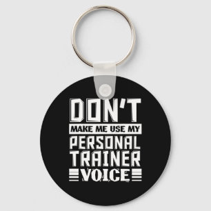 Lassen Sie mich meine persönliche Trainerstimme ni Schlüsselanhänger