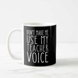 Lassen Sie mich meinen Teacher Voice T - Shirt nic Kaffeetasse