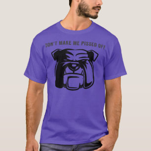 Lassen Sie mich nicht den wütenden Bullenhund verä T-Shirt