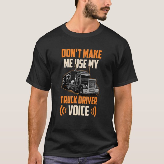 Lassen Sie mich nicht mein Truck-Fahrer-Voice-Driv T-Shirt (Vorderseite)