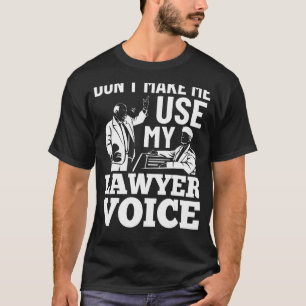 Lassen Sie mich nicht meine Anwaltsanwälte Voice Q T-Shirt