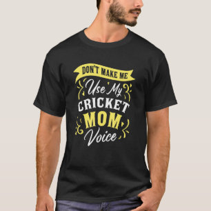 Lassen Sie mich nicht meine Cricket-Mama-Lüfterunt T-Shirt