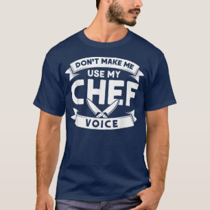 Lassen Sie mich nicht meine Koch-Stimme verwenden, T-Shirt