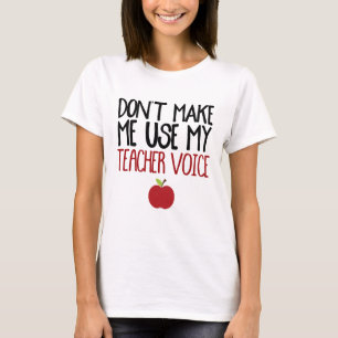 Lassen Sie mich nicht meine Lehrer-Stimme T-Shirt