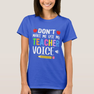 Lassen Sie mich nicht meine Lehrerstimme verwenden T-Shirt