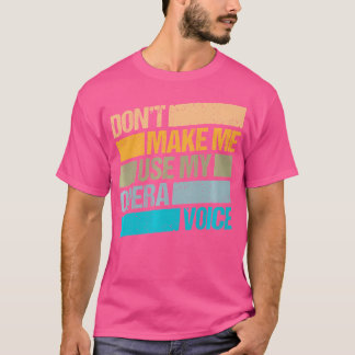 Lassen Sie mich nicht meine Opernsängerin benutzen T-Shirt