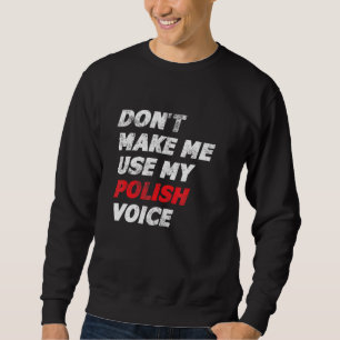 Lassen Sie mich nicht meine polnische Stimme Polsk Sweatshirt